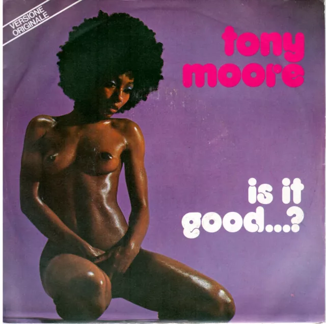 TONY MOORE  "  Is it good?   /  Tomorrow morning"   45GIRI 1977 NEW sexy cover