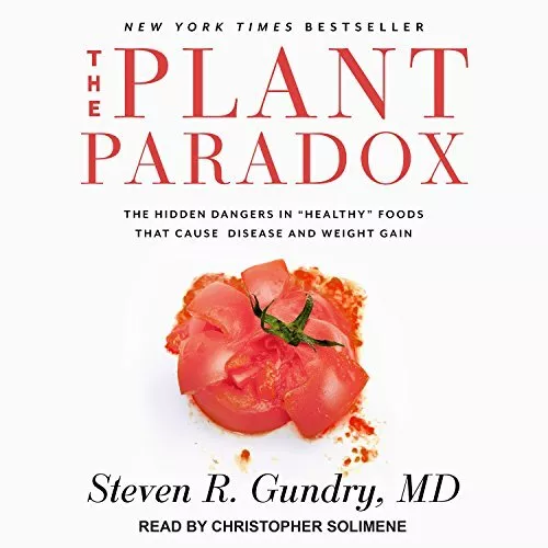 The Plant Paradox: The Hidden Dangers in "Healthy" Foods That Cause Disease ...