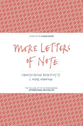 More Letters of Note: Correspondence Deserving of a Wider Audience Book The