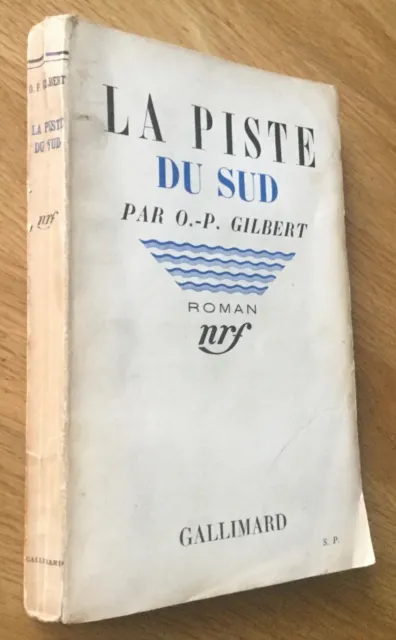 O.-P. Gilbert : "La Piste Du Sud" Eo Sp Bel Envoi Autographe 1937