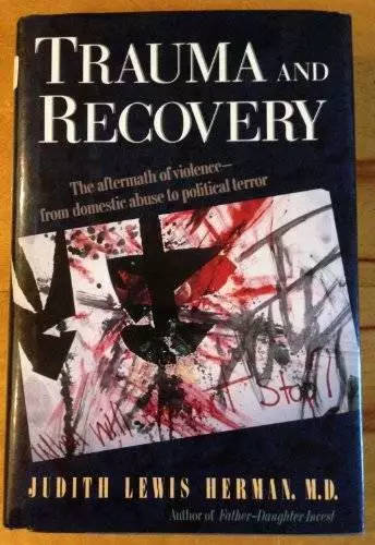 Trauma And Recovery: The Aftermath Of Violence- From Domestic Abuse To Po - GOOD