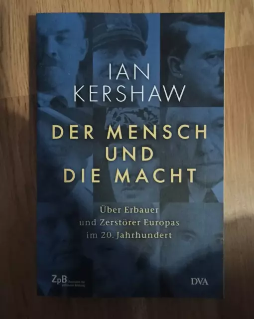 Der Mensch und die Macht, Ian Kershaw, Über Erbauer und Zerstörer Europas im 20.