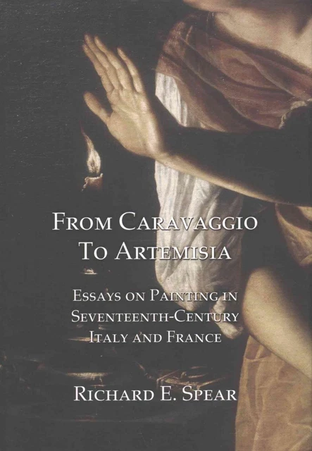 From Caravaggio to Artemesia by Richard E. Spear (English) Hardcover Book