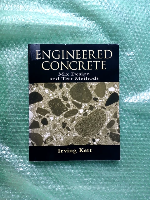 ENGINEERED CONCRETE : Mix Design and Test Methods by Irving Kett (1999 ...
