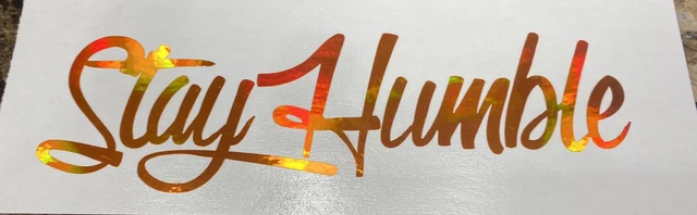 "Stay Humble" 6" Holographic Oil Slick Vinyl Decal - JDM Style, UneeekDesigns