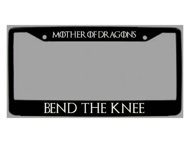 Game Of Thrones  "Mother Of Dragons/Bend The Knee" Black License Plate Frame