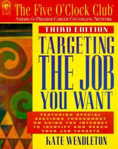 Targeting the Job You Want [Five O'Clock Club Series]