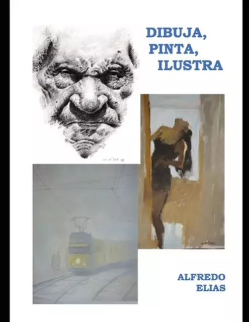 Dibuja, Pinta, Ilustra by Alfredo Elias Mondeja Paperback Book