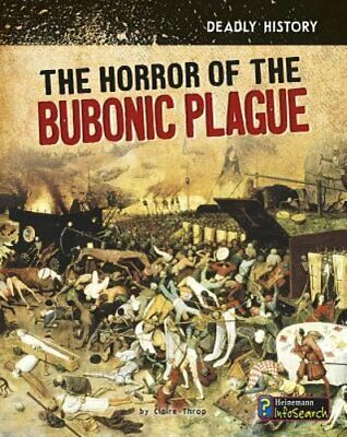 The Horror of the Bubonic Plague by Claire Throp: New