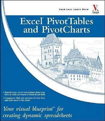 EXCEL PIVOT TABLES And Pivotcharts: Your Visual Blueprint for Creating ...