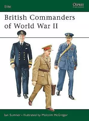 British Commanders of World War II (Elite), Sumner, Ian, Excellent Book WW2 Army