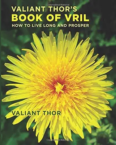 Valiant Thor's Book of Vril: How to Live Long and Prosper