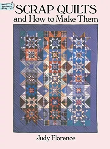 Scrap Quilts and How to Make Them (Dover Quilting),Judy Florence