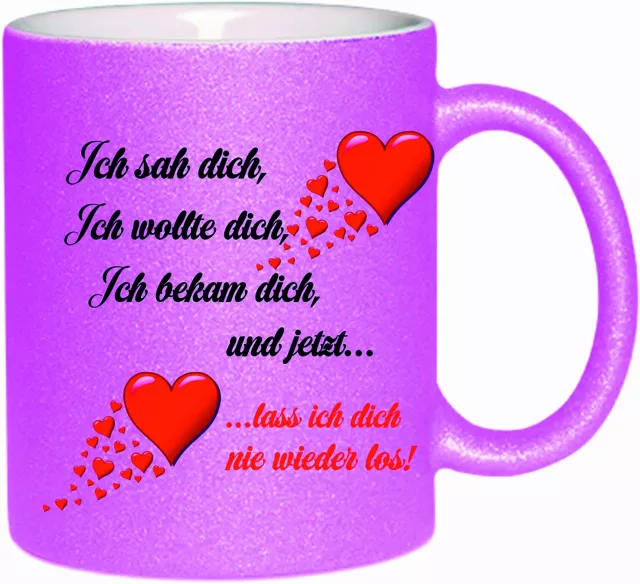 Glitzer-Kaffetasse " Ich sah dich ich wollte dich ich bekam dich... "
