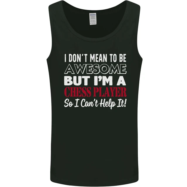 I Dont Mean to Be Chess Player Mens Vest Tank Top