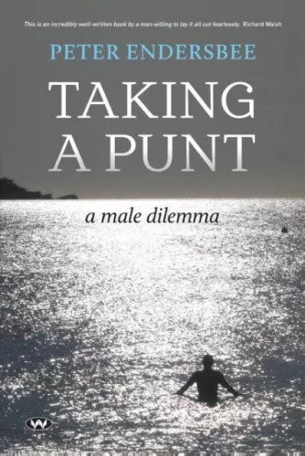 Taking a Punt: A Male Dilemma by Endersbee, Peter