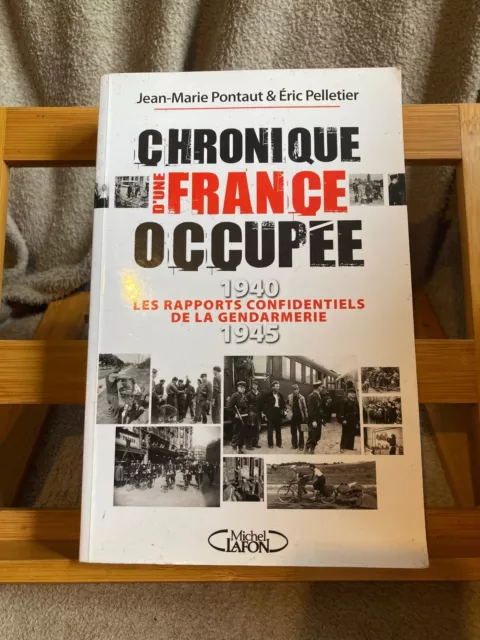 Pontaut & Pelletier Chronique d'une France occupée 1940 - 1945 Michel Lafon 2008