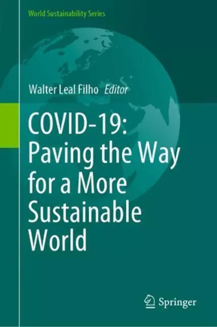 COVID-19: Paving the Way for a More Sustainable World by Walter Leal Filho (Engl