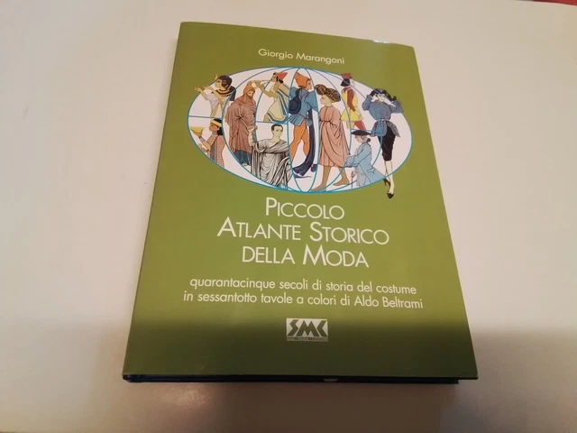 Piccolo atlante storico della moda - Giorgio Marangoni -SMC, 1998, 6n24
