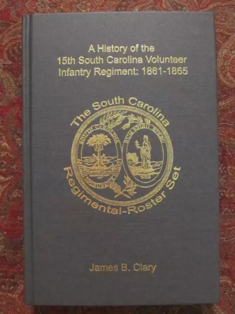 THE 15th SOUTH CAROLINA VOLUNTEER INFANTRY REGIMENT - FIRST EDITION - CIVIL WAR