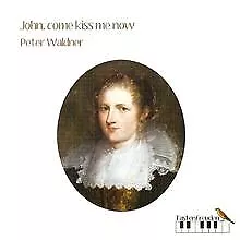 John,Come Kiss Me Now by Peter Waldner | CD | condition new