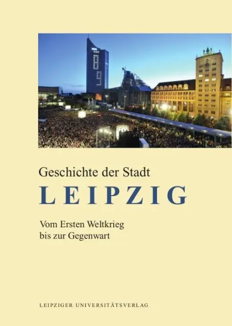 Uwe John ~ Geschichte der Stadt Leipzig: Vom Ersten Weltkrieg  ... 9783865838049