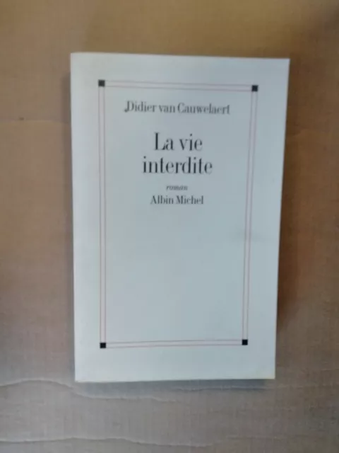 La Vie Interdite - Didier Van Cauwelaert - Albin Michel - Eo 1996 - Be/Tbe