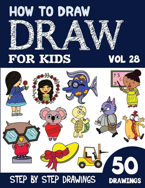 HOW TO DRAW for Kids: 50 Cute Step By Step Drawings (Vol 28) by Sonia ...