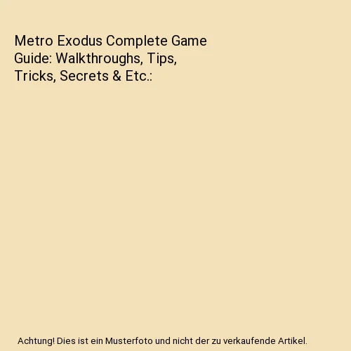 METRO EXODUS COMPLETE Game Guide Walkthroughs, Tips, Tricks, Secrets