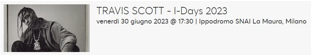 Biglietto E-Ticket PIT Travis Scott - I-Days 2023 Ippodromo Milano - 30/06/2023