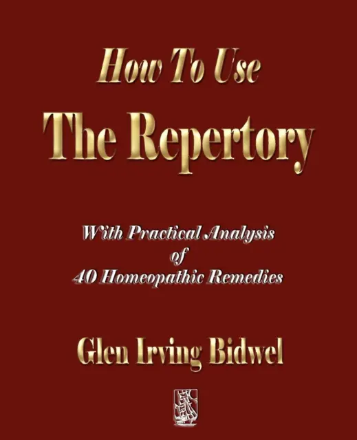 Glen Irving Bidwell How To Use The Repertory (Poche)