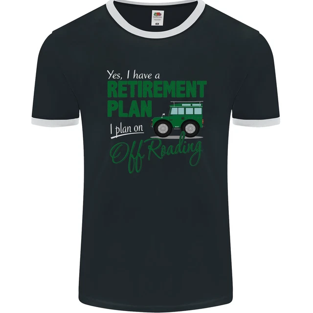 Retirement Plan Off Roading 4X4 Road Funny Mens Ringer T-Shirt FotL