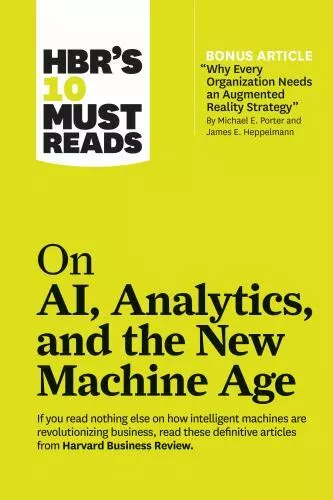 HBR's 10 Must Reads on AI, Analytics, and the New Machine Age [with bonus articl
