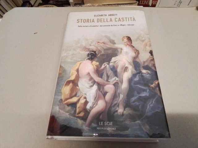 ELIZABETH ABBOTT-STORIA DELLA CASTITA'-MONDADORI-2008, 29l23