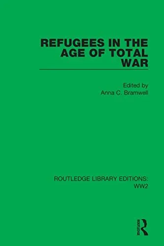Refugees in the Age of Total War (Routledge Library Editions: WW2)