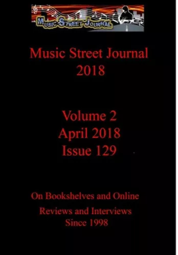 Music Street Journal 2018: Volume 2 - April 2018 - Issue 129 Hardcover Edition