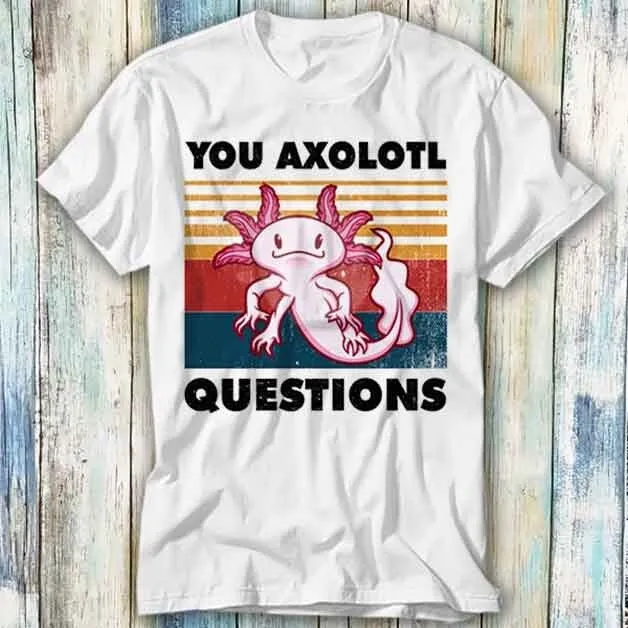 T-shirt meme regalo You Axolotl Questions retrò anni '90 unisex 581