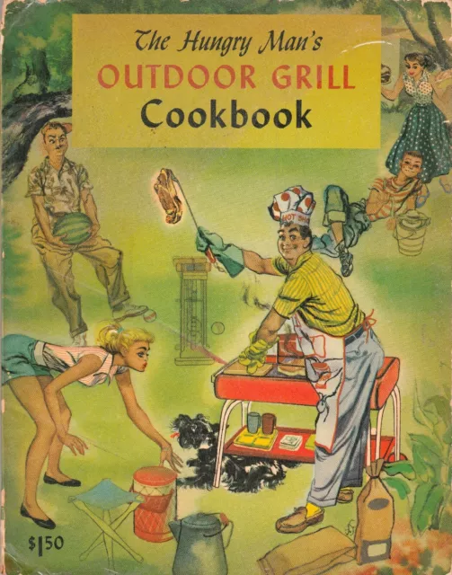 1954 Hungry Man's Outdoor Grill Cookbook - Culinary Arts Insti. Melanie DeProft