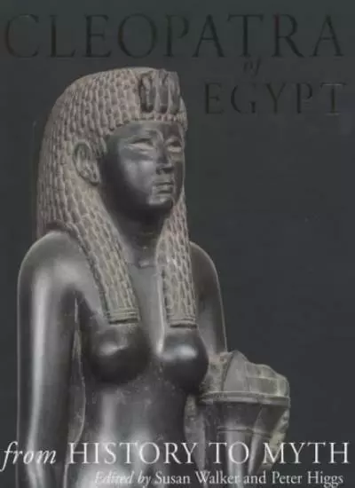 Cleopatra of Egypt: From History to Myth,Susan Walker, Peter Higgs