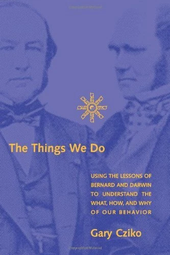 THE THINGS WE DO: USING THE LESSONS OF BERNARD AND DARWIN By Gary A. Cziko *NEW*