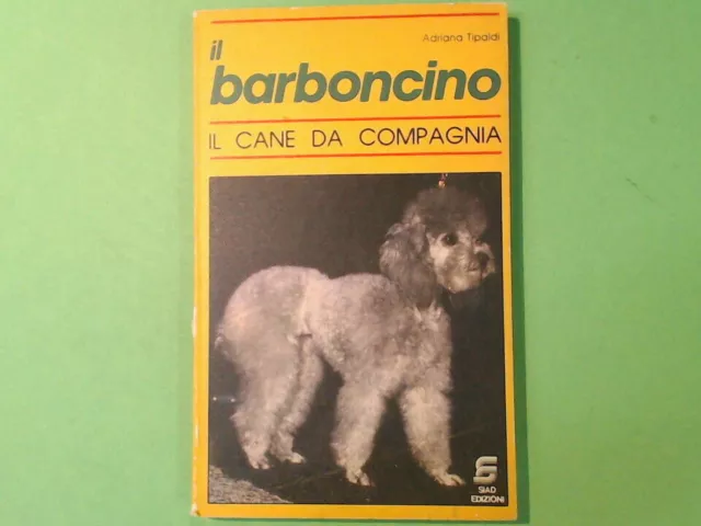 Il Barboncino Il Cane Da Compagnia Tipaldi Siad Edizioni