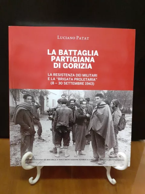 Luciano Patat - La Battaglia Partigiana Di Gorizia [ Centro Leopoldo Gasparini ]