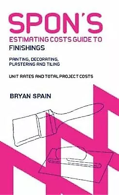 Spons Estimating Cost Guide to Finishings: Painting and Decorating, Plastering a