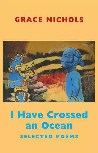 I Have Crossed an Ocean: Selected Poems by Grace Nichols, NEW Book, FREE & FAST