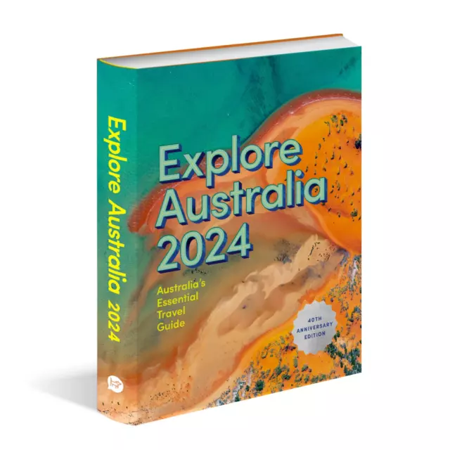 Explore Australia 2024: 40Th Anniversary Edition of Australia'S Essential Travel 2