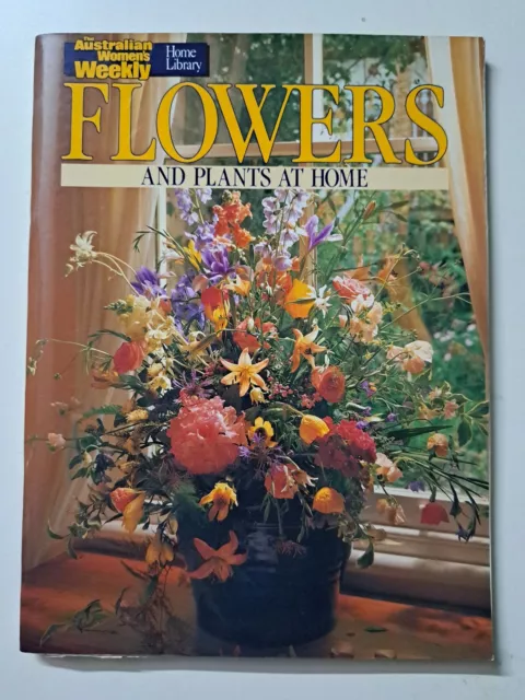 The Australian Womens Weekly Flowers and Plants at Home (Paperback, 1990)