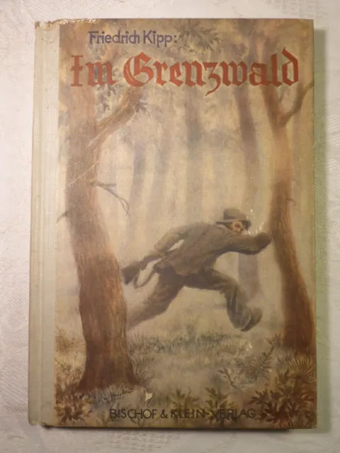 Im Grenzwald Friedrich Kipp Bischof & Klein Verlag Lengerich 98 Seiten