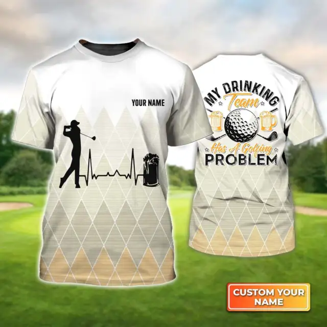 My Drinking Team Has A Golfing Problem Personalized Name Golf 3D T-shirt, Golf s