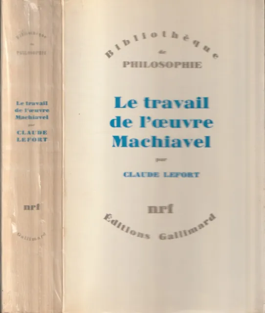 Le travail de l'oeuvre Machiavel, Claude Lefort, Gallimard, 1972, 1ère édition