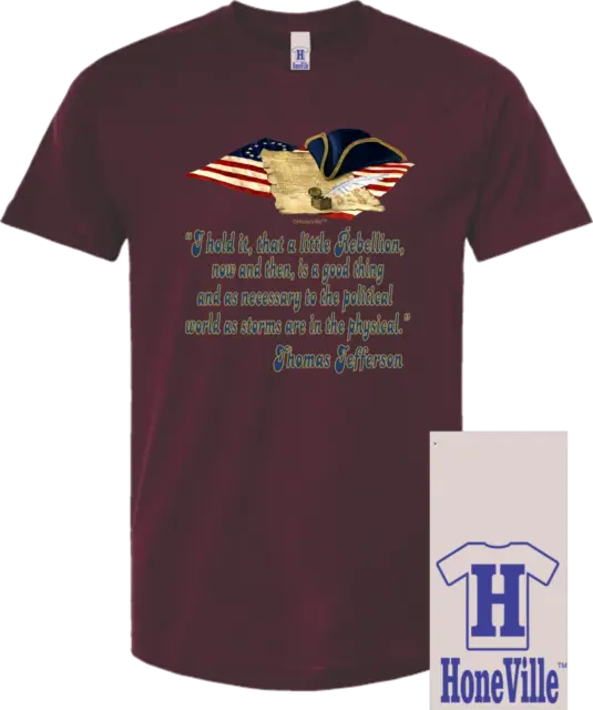 HoneVille™ Unisex T-shirt Thomas Jefferson I hold it that a little rebellion